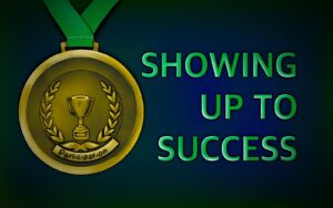 Read more about the article Showing Up to Success